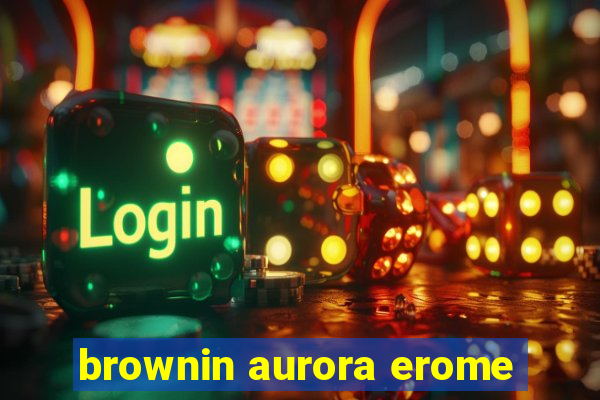 brownin aurora erome